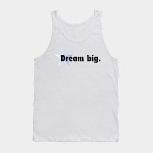 Dream big. Tank Top